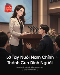 Lỡ Tay Nuôi Nam Chính Thành Cún Dính Người