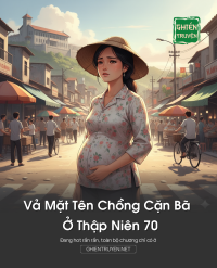 Vả Mặt Tên Chồng Cặn Bã Ở Thập Niên 70