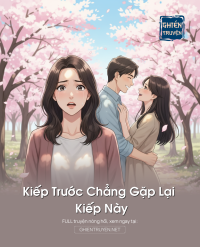 Kiếp Trước Chẳng Gặp Lại Kiếp Này