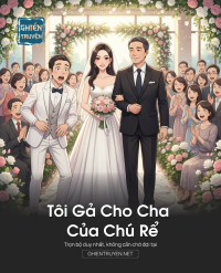 Tôi Gả Cho Cha Của Chú Rể
