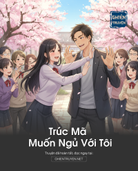 Trúc Mã Muốn Ngủ Với Tôi