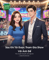 Sau Khi Tôi Được Tham Gia Show Với Ảnh Đế