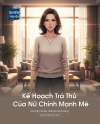 Kế Hoạch Trả Thù Của Nữ Chính Mạnh Mẽ