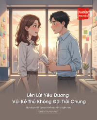 Lén Lút Yêu Đương Với Kẻ Thù Không Đội Trời Chung