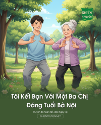 Tôi Kết Bạn Với Một Ba Chị Đáng Tuổi Bà Nội