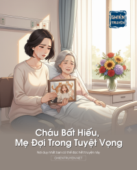 Cháu Bất Hiếu, Mẹ Đợi Trong Tuyệt Vọng