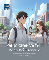 Khi Nữ Chính Vô Tình Đánh Đổi Tương Lai