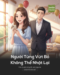 Người Từng Vứt Bỏ, Không Thể Nhặt Lại