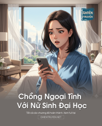 Chồng Ngoại Tình Với Nữ Sinh Đại Học