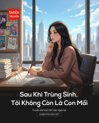 Sau Khi Trùng Sinh , Tôi Không Còn Là Con Mồi