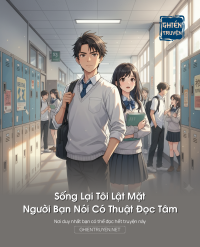 Sống Lại Tôi Lật Mặt Người Bạn Nói Có Thuật Đọc Tâm