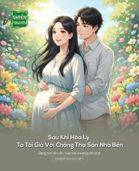 Sau Khi Hòa Ly Ta Tái Giá Với Chàng Thợ Săn Nhà Bên