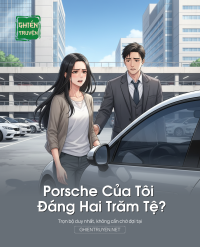 Porsche Của Tôi Đáng Hai Trăm Tệ?