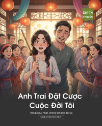 Anh Trai Đặt Cược Cuộc Đời Tôi