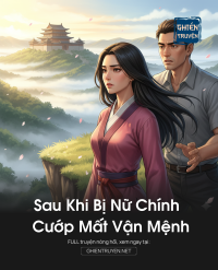 Sau Khi Bị Nữ Chính Cướp Mất Vận Mệnh