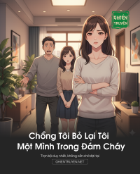 Chồng Tôi Bỏ Lại Tôi Một Mình Trong Đám Cháy