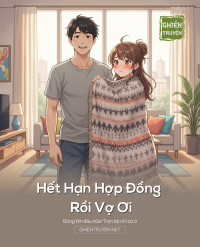 Hết Hạn Hợp Đồng Rồi Vợ Ơi