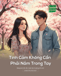 Tình Cảm Không Cần Phải Nắm Trong Tay