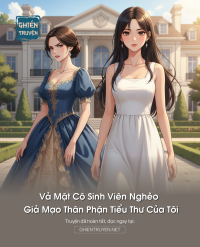 Vả Mặt Cô Sinh Viên Nghèo Giả Mạo Thân Phận Tiểu Thư Của Tôi