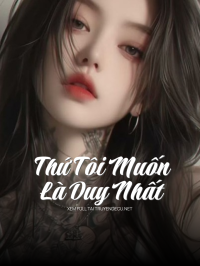 Thứ Tôi Muốn Là Duy Nhất