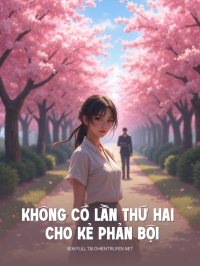 Không Có Lần Thứ Hai Cho Kẻ Phản Bội