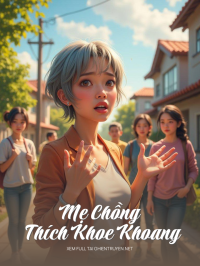 Mẹ Chồng Thích Khoe Khoang