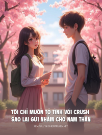 Tôi Chỉ Muốn Tỏ Tình Với Crush Sao Lại Gửi Nhầm Cho Nam Thần