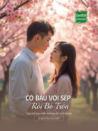 Có Bầu Với Sếp Rồi Bỏ Trốn
