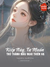 Kiếp Này, Ta Muốn Trở Thành Mẫu Nghi Thiên Hạ