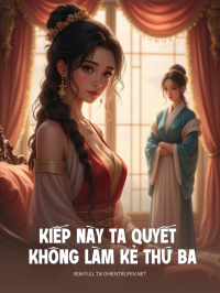 Kiếp Này Ta Quyết Không Làm Kẻ Thứ Ba