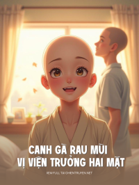 Canh Gà Rau Mùi Và Vị Viện Trưởng Hai Mặt