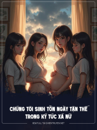 Chúng Tôi Sinh Tồn Ngày Tận Thế Trong Ký Túc Xá Nữ
