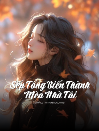 Sếp Tổng Biến Thành Mèo Nhà Tôi