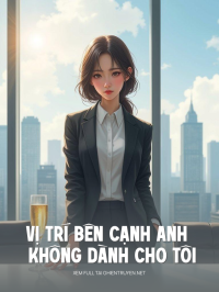 Vị Trí Bên Cạnh Anh Không Dành Cho Tôi