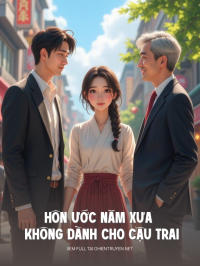 Hôn Ước Năm Xưa Không Dành Cho Cậu Trai Tôi Nghĩ