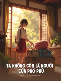 Ta Không Còn Là Người Của Phó Phủ