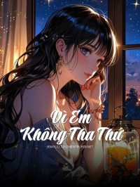 Vì Em Không Tha Thứ