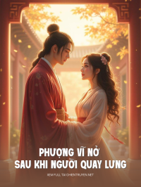 Phượng Vĩ Nở Sau Khi Người Quay Lưng