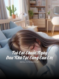 Trở Lại Chuỗi Ngày Đau Khổ Tột Cùng Của Chị