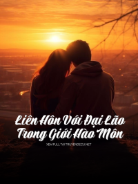 Liên Hôn Với Đại Lão Trong Giới Hào Môn