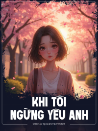 Khi Tôi Ngừng Yêu Anh