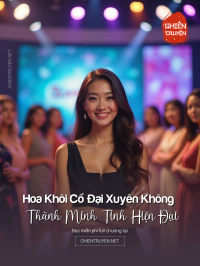 Hoa Khôi Cổ Đại Xuyên Không Thành Minh Tinh Hiện Đại