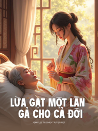 Lừa Gạt Một Lần Gả Cho Cả Đời