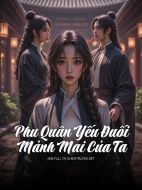 Phu Quân Yếu Đuối Mảnh Mai Của Ta