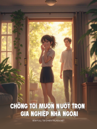Chồng Tôi Muốn Nuốt Trọn Gia Nghiệp Nhà Ngoại