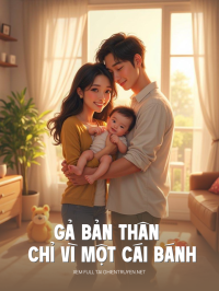Gả Bản Thân Chỉ Vì Một Cái Bánh