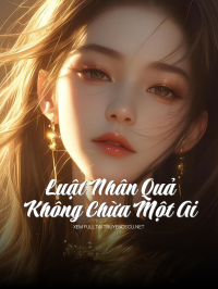 Luật Nhân Quả Không Chừa Một Ai