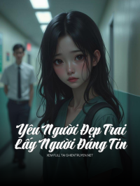 Yêu Người Đẹp Trai, Lấy Người Đáng Tin