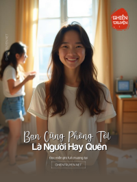 Bạn Cùng Phòng Tôi Là Người Hay Quên