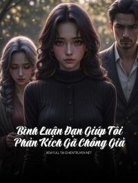 Bình Luận Đạn Giúp Tôi Phản Kích Gã Chồng Giả
